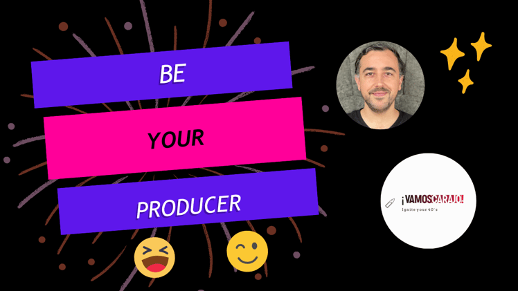 Chapter 9: Be your "producer"