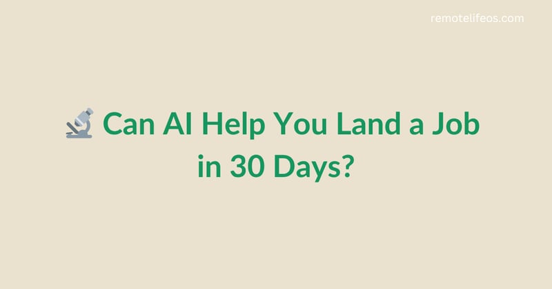 🔬 Can AI Help You Land a Job in 30 Days?