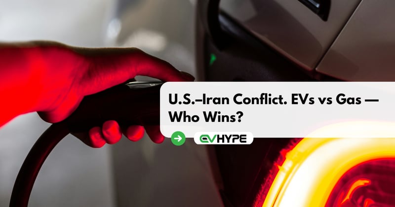 U.S.–Iran Conflict. EVs vs Gas—Who Wins?