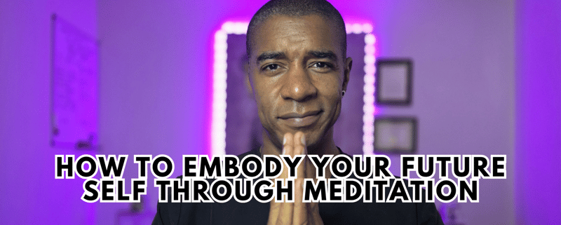 From Shadow to Power: How to Embody Your Future Self Through Meditation