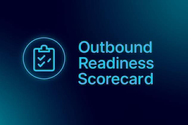 Outbound Readiness Scorecard: Are You Actually Ready to Scale?