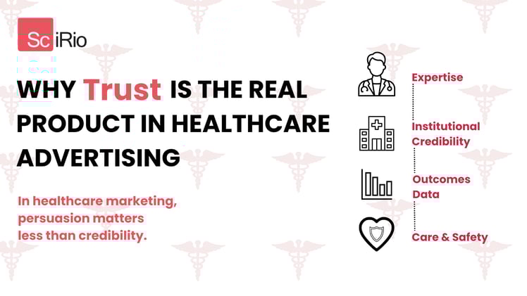 Why Trust Is the Real Product in Healthcare Advertising
