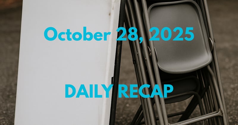 October 28, 2025 – Daily Recap
