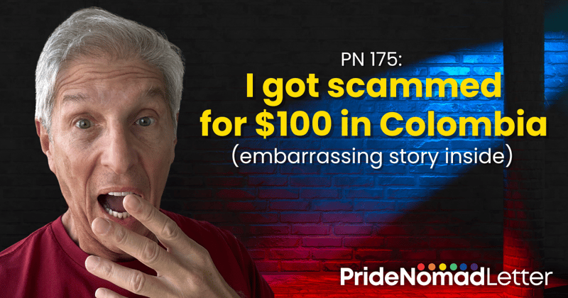 PN 175: I got scammed for $100 in Colombia (embarrassing story inside)