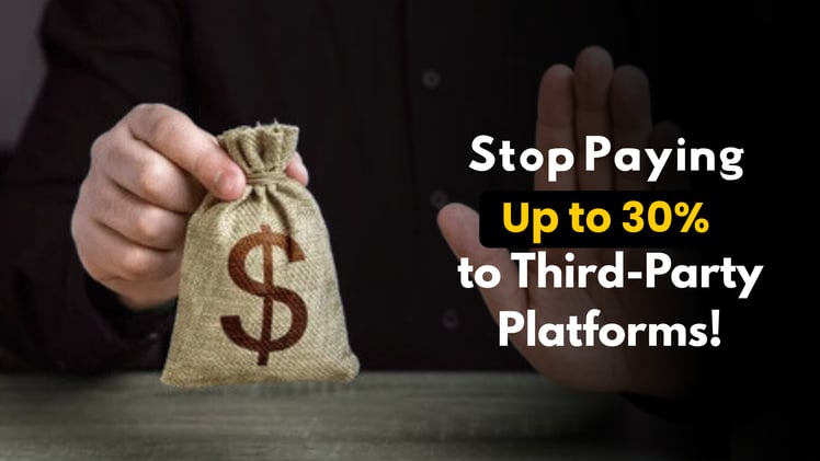 Stop Paying Up to 30% to Third-Party Platforms!