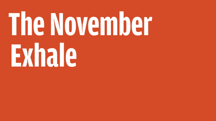 The November Exhale