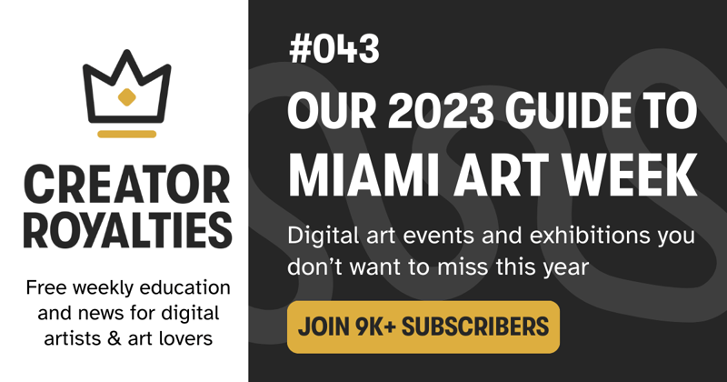 Creator Royalties #043: Our Guide to Art Basel Miami 2023