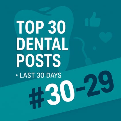 JULY'S TOP 30 DENTAL POSTS ON SOCIAL MEDIA #20 and #19