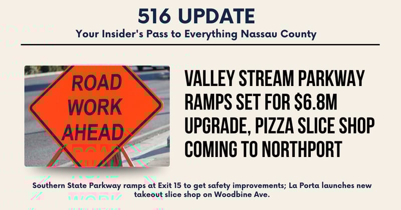 🌊 Valley Stream Parkway Ramps Set for $6.8M Upgrade, Pizza Slice Shop Coming to Northport