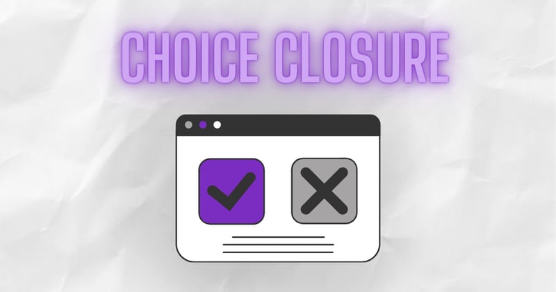 Choice closure makes customers happier