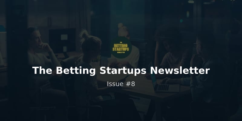 The Betting Startups Newsletter - August 2022