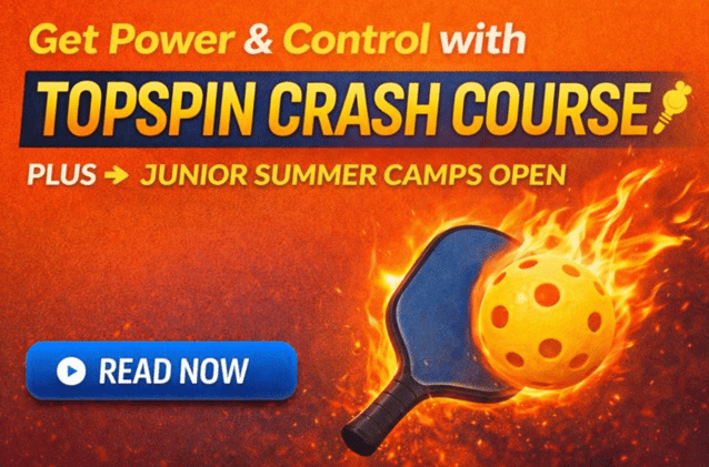 Why Topspin Wins 80% of Points | Stop Popping Dinks | Summer Camps Are Open 
