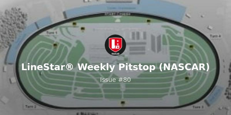 LineStar® Weekly Pitstop - Issue #80 FireKeeper Casino 400