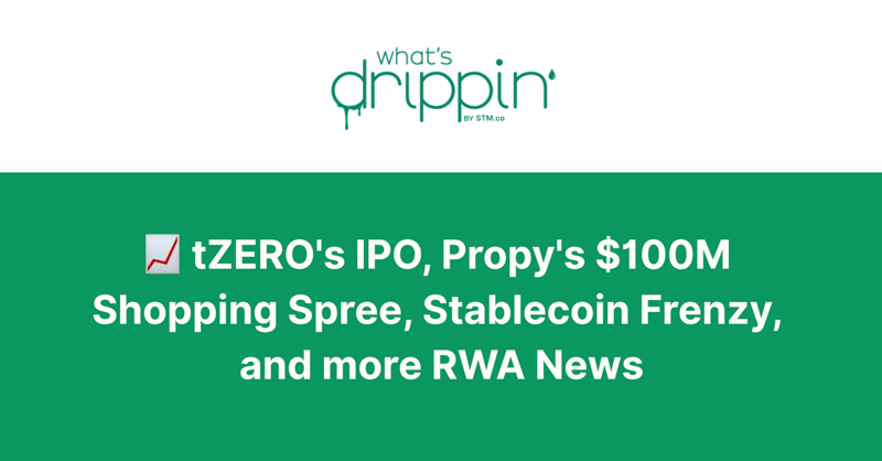 📈 tZERO's IPO, Propy's Shopping Spree, and Stablecoin Frenzy