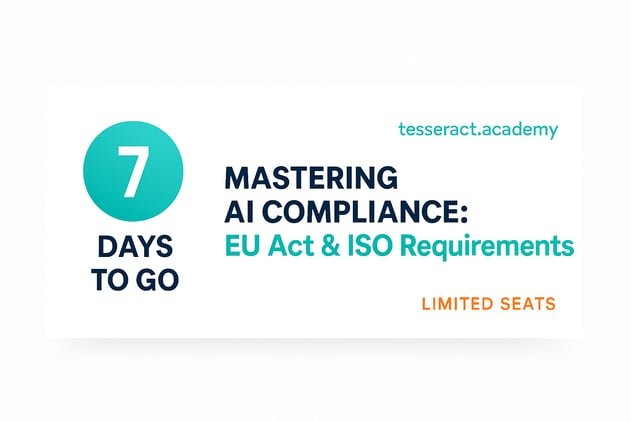 One Week Until "Mastering AI Compliance: EU Act & ISO Requirements