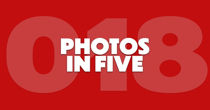 Photos In Five // Newsletter 018