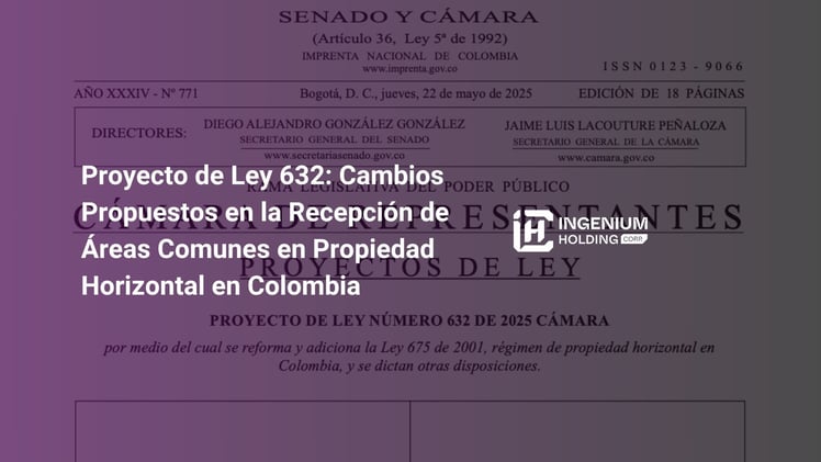 💜 Proyecto de Ley 632 de 2025: Cambios Propuestos en la Recepción de Áreas Comunes en Propiedad Horizontal en Colombia