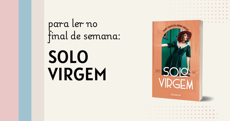Para ler no final de semana: Solo Virgem