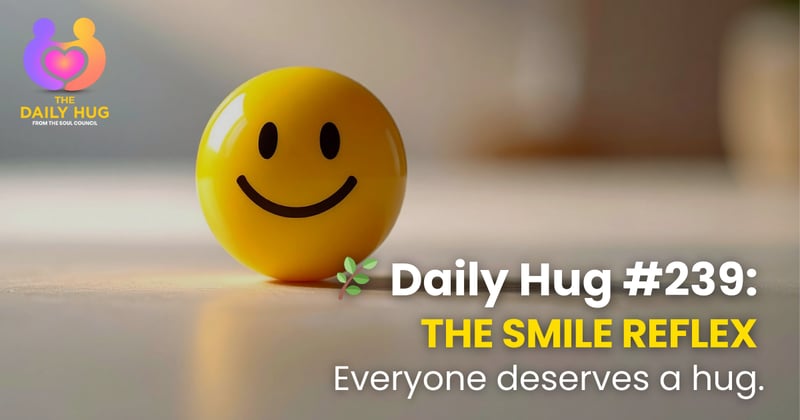 🌿 Daily Hug #239: The Smile Reflex