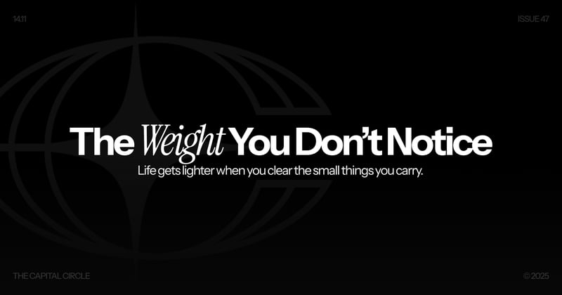 The Weight You Don’t Notice Until It’s Gone