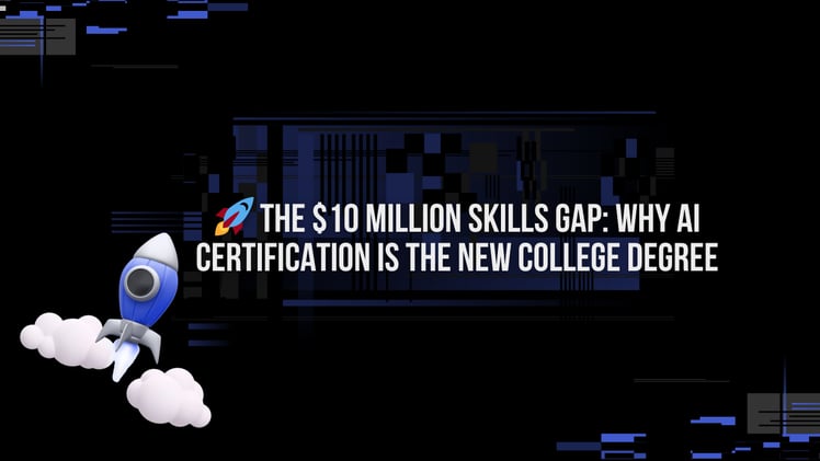 🚀 The $10 Million Skills Gap: Why AI Certification Is the New College Degree