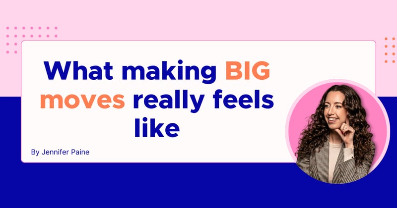 What making BIG moves really feels like