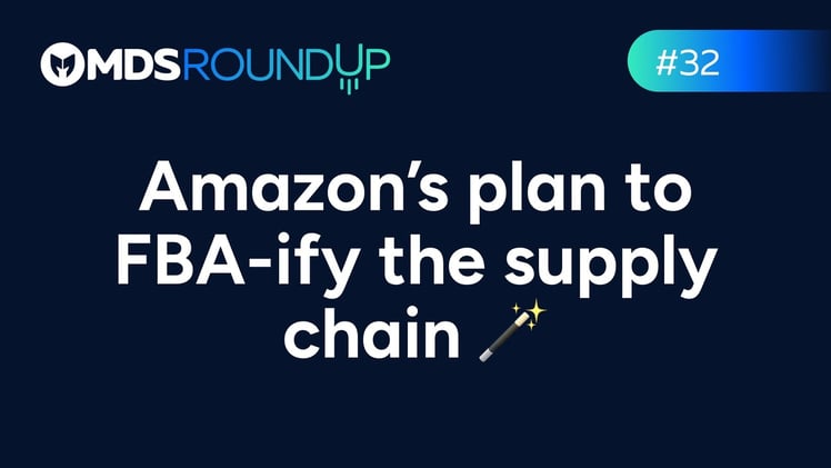Amazon’s plan to FBA-ify the supply chain 🪄 [MDSR #32]