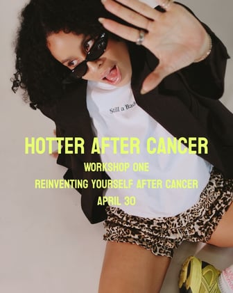 Hotter After Cancer Workshop #1 - Official Launch!