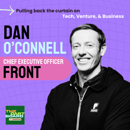 THE DART BOARD ep #21: Dan O'Connell | Chief Executive Officer of Front