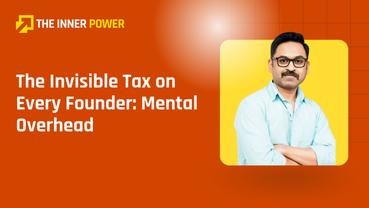The Invisible Tax on Every Founder: Mental Overhead