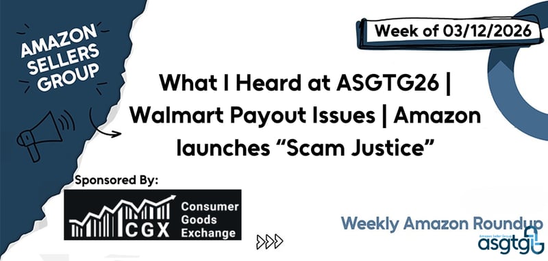 What I Heard at ASGTG26 | Walmart Payout Issues | Amazon launches “Scam Justice”
