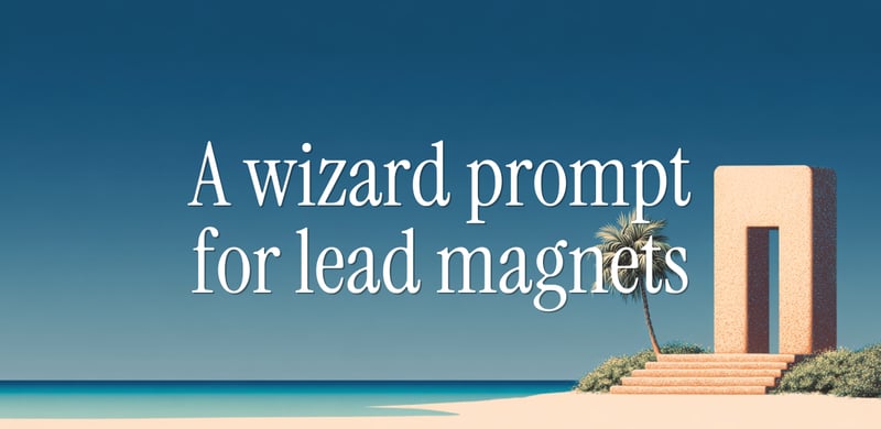 This prompt interviews you, then builds your lead magnet 🧲