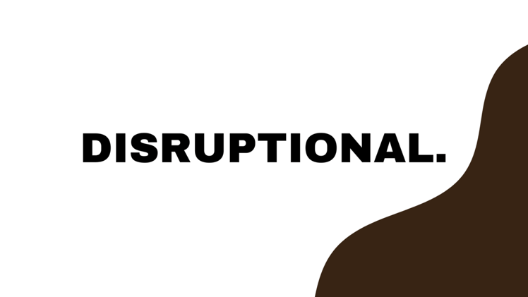 Welcome to Disruptional!