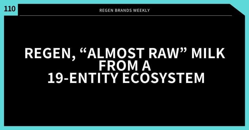 #110 - “Almost Raw” Regen Dairy From A 19-Entity Ecosystem