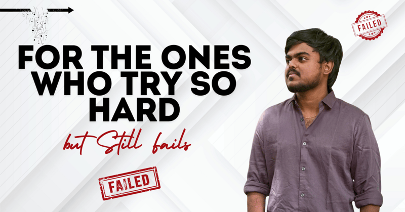 For the Ones Who Try So Hard but Still Fail Sometimes