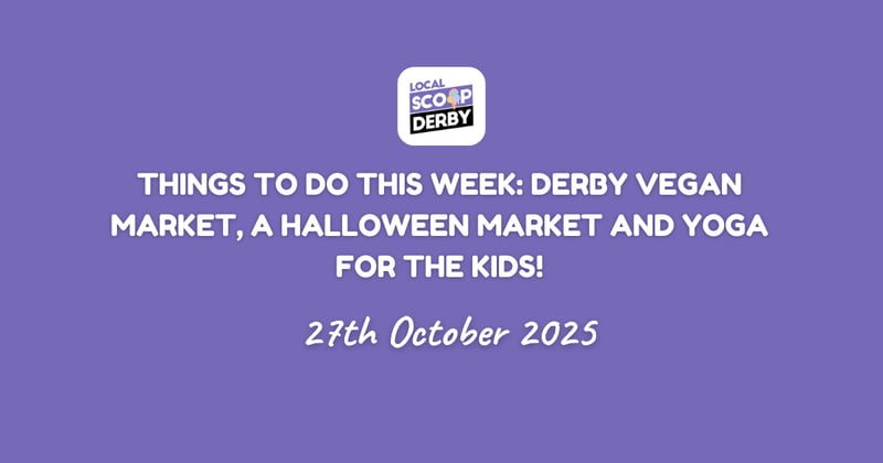 Things to do this week: Derby Vegan Market, A Halloween Market and Yoga For The Kids!