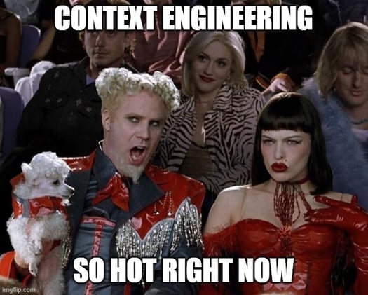 Context Engineering: So Hot Right Now