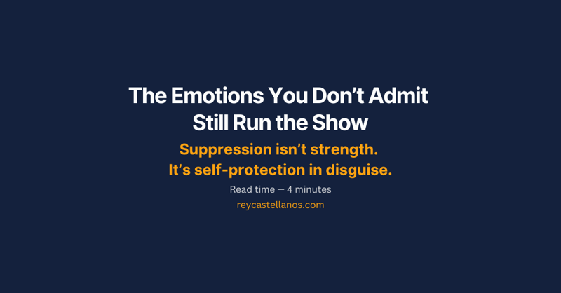 The Emotions You Don’t Admit Still Run the Show