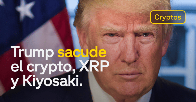 🔸TRUMP DESATA UNA REVOLUCIÓN CRYPTO, ANÁLISIS DE XRP Y PREDICCIÓN DE KIYOSAKI