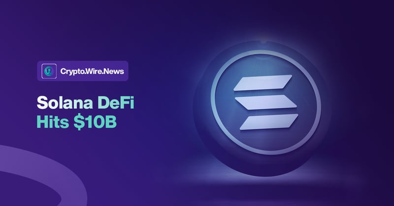 Solana’s DeFi Hits $10B 💸