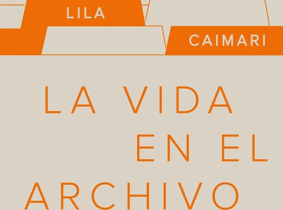 «La Vida en el Archivo», de Lila Caimari