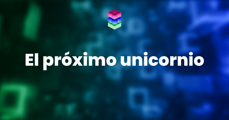 🟦  El próximo unicornio
