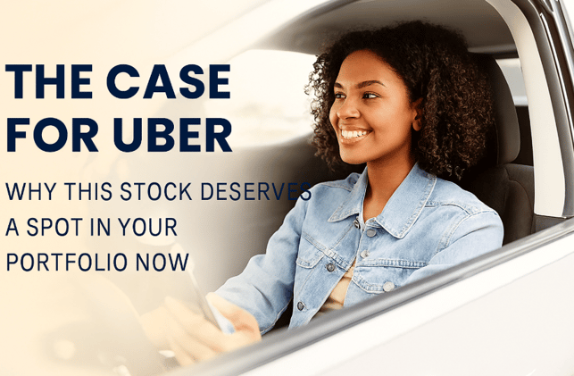 The Case for Uber: Why This Stock Deserves a Spot in Your Portfolio Now