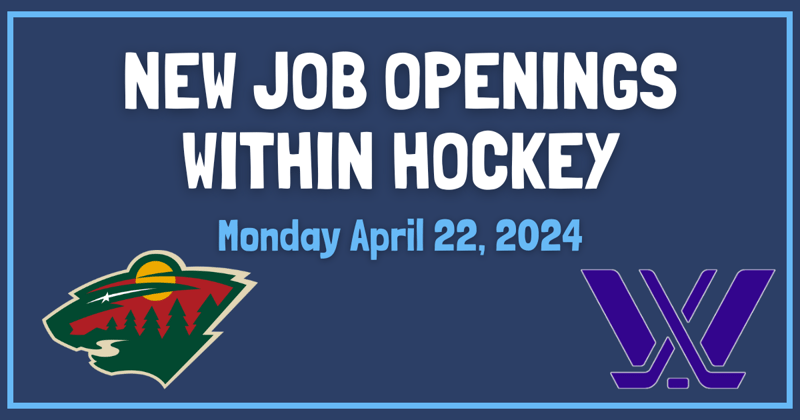 New Job Openings within Hockey - Monday April 22nd 2024