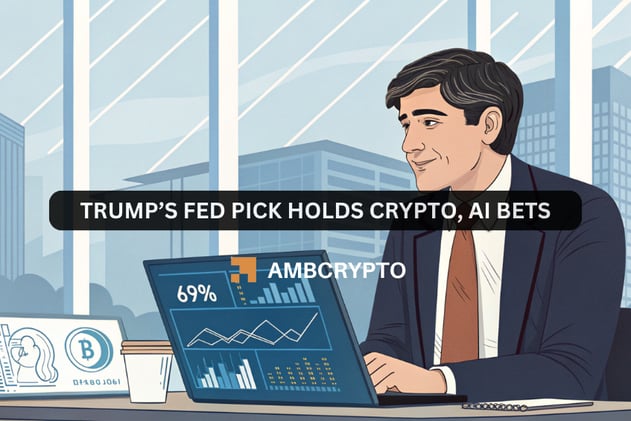 Trump’s Fed pick holds crypto, AI bets