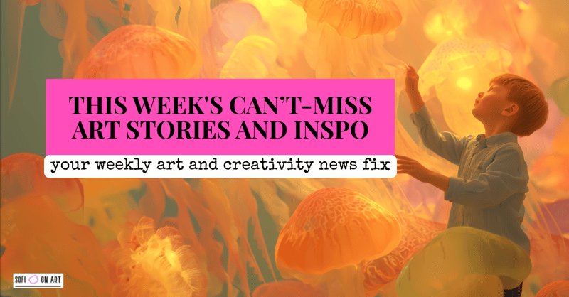 This Week's Can’t-Miss Art Stories & Inspo