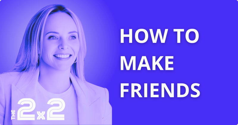 How to Make Friends