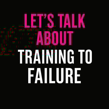 Let's Talk About Training To Failure