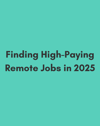 The Ultimate Guide to Finding High-Paying Remote Jobs in 2025