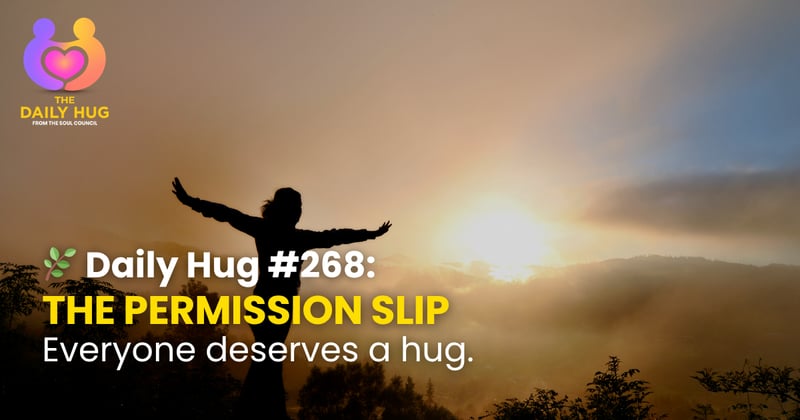 🌿 Daily Hug #268: The Permission Slip